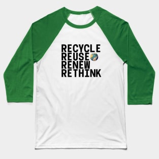 Recycle Reuse Renew Rethink Crisis Environmental Activism Baseball T-Shirt